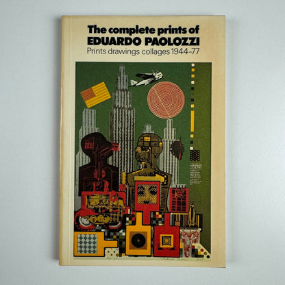 The complete prints of Eduardo Paolozzi. Prints, drawings, collages 1944-77 by Rosemary Miles, V&A, 1977