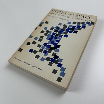 Cities and Space. The future use of urban land by Lowdon Wingo | Johns Hopkins paperback, 1969