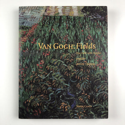 Van Gogh: Fields. The Field with Poppies and the Artists’ Dispute | Edited by Wulf Herzogenrath and Dorothee Hansen | Hatje Cantz, 2002