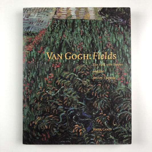 Van Gogh: Fields. The Field with Poppies and the Artists’ Dispute | Edited by Wulf Herzogenrath and Dorothee Hansen | Hatje Cantz, 2002