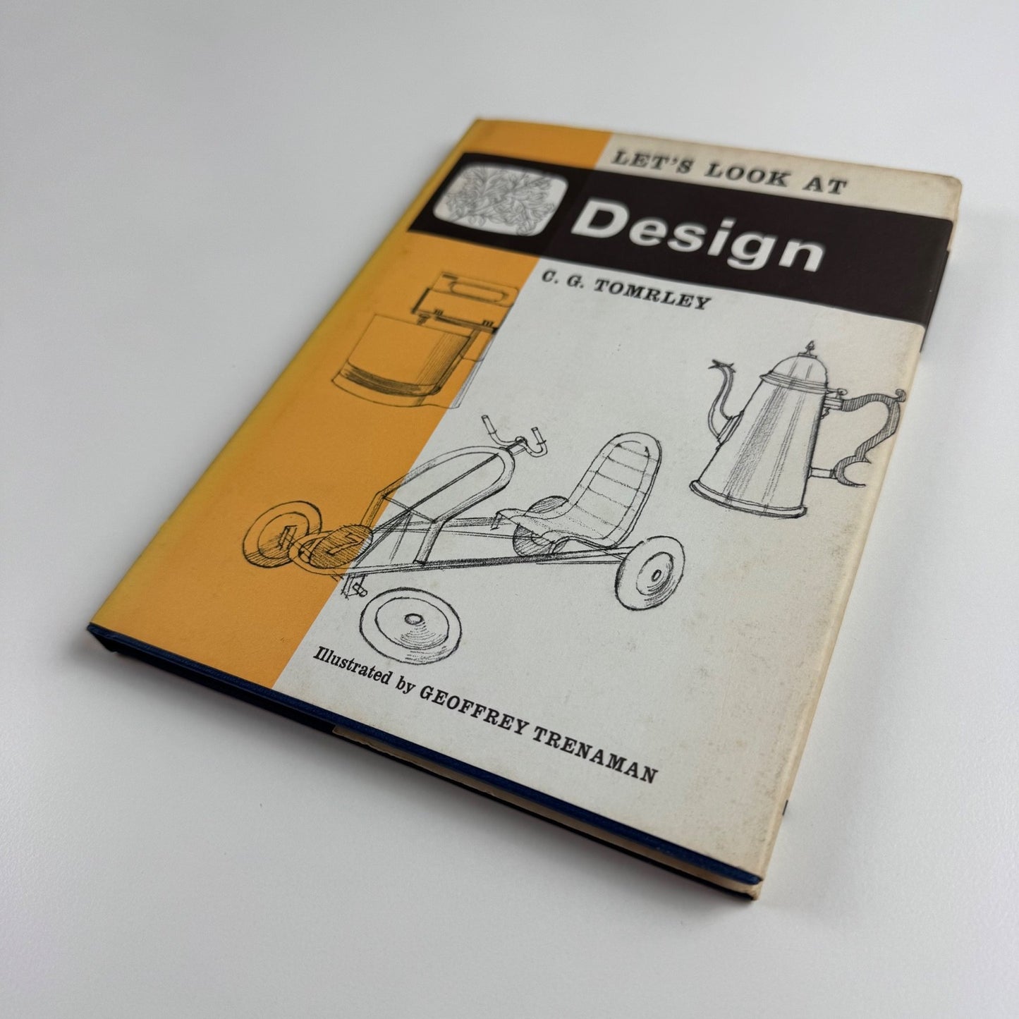 Let’s Look at Design by C.G. Tomrley | Frederick Muller, 1969 illustrated by Geoffrey Trenaman