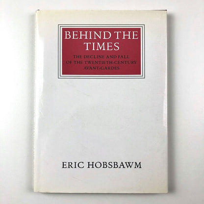 Behind The Times by Eric Hobsbawm | The Walter Neurath Memorial Lecture, 1998