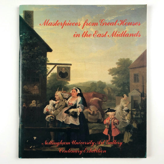 Masterpieces from Great Houses in the East Midlands | Nottingham University Art Gallery 1981