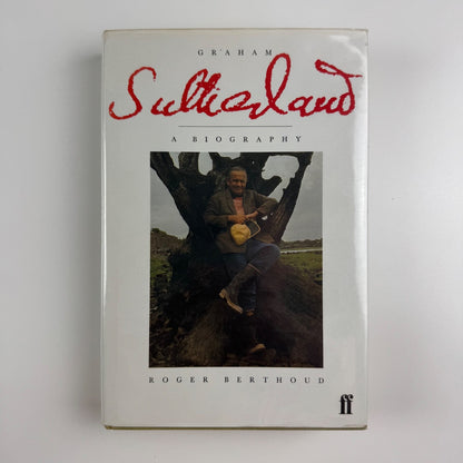 Graham Sutherland A Biography by Roger Berthoud | Faber & Faber, 1982