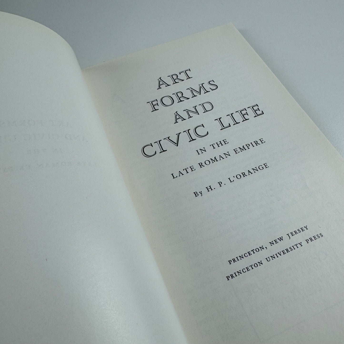 Art Forms and Civic Life in the Late Roman Empire H.P. L’Orange Princeton 1972