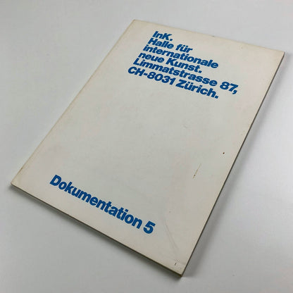 Dokumentation 5: InK Halle Fur Internationale Neue Kunst Limmatstrasse 87 Zurich