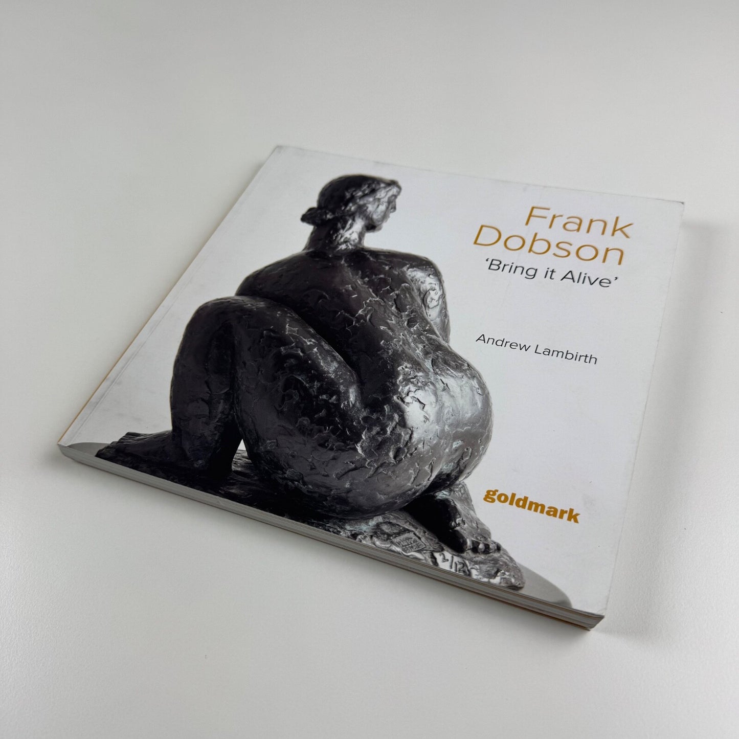 Frank Dobson ‘Bring it Alive’ by Andrew Lambirth | Goldmark, 2022