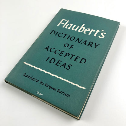 Flaubert’s Dictionary of Accepted Ideas | Translated by Jacques Barzun, 1954