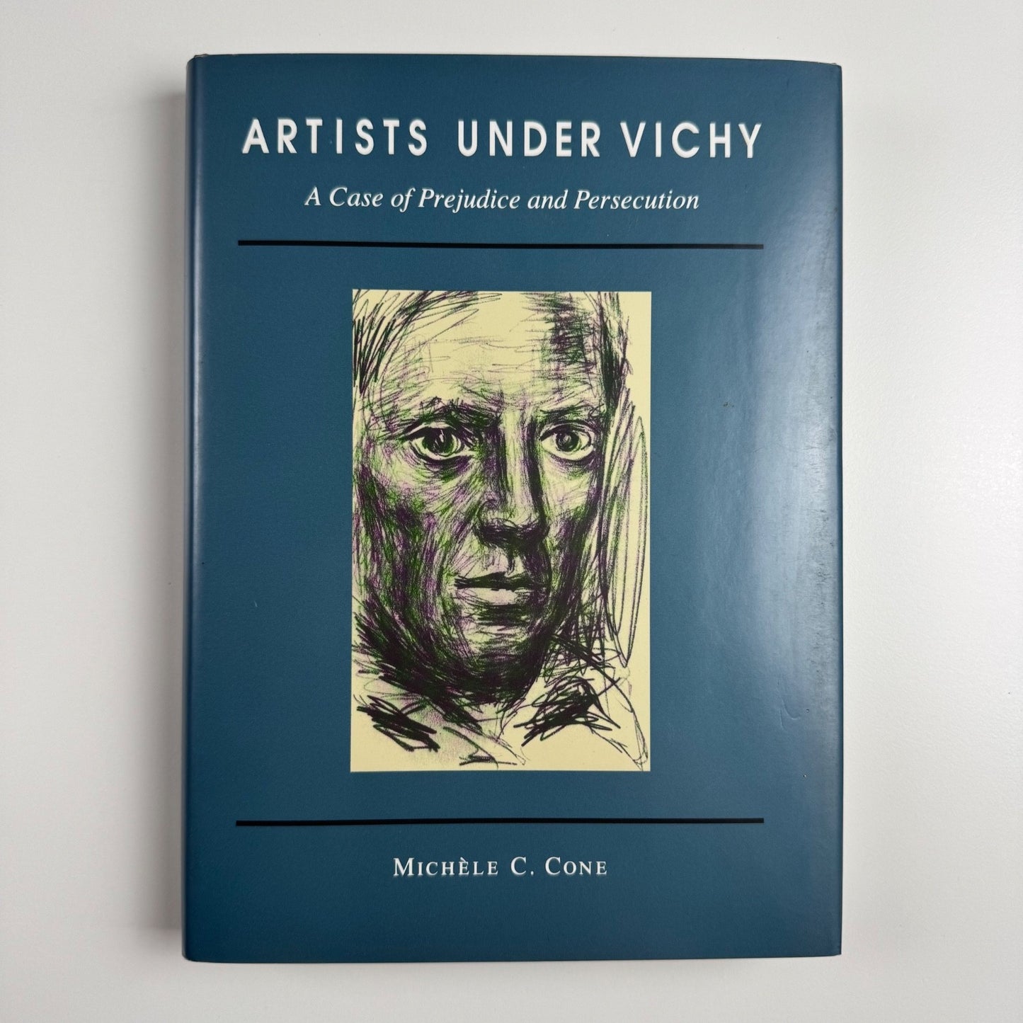 Artists under Vichy. A Case of Prejudice and Persecution by Michele C. Cone | Princeton University Press, 1992