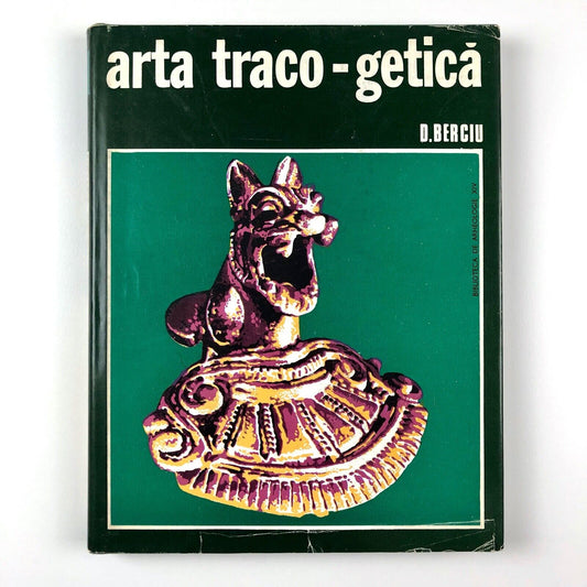 Arta Traco-Geticā | D. Berciu | Biblioteca de Arheologie XIV | Bucharest, 1969