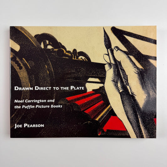 Drawn direct to the plate Noel Carrington & the Puffin Picture Books Joe Pearson