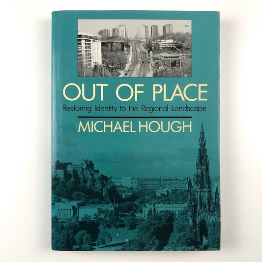 Out Of Place – Restoring Identity to the Regional Landscape | Michael Hough, 1990