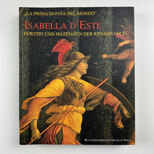 Isabella d’Este. La Prima Donna del Mondo. Fürstin und Mäzenin der Renaissance | 1994 exhibition catalogue