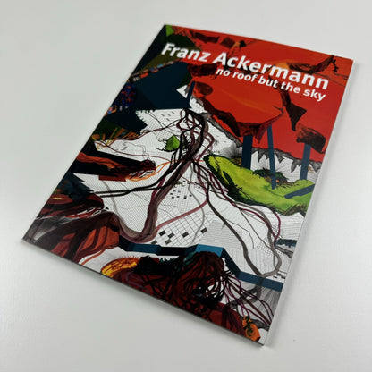 Franz Ackermann no roof but the sky | Neugerriemschneider, 2010 catalogue