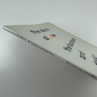 The abc's of the bauhaus and design theory Ellen Lupton & J. Abbot Miller, 1993