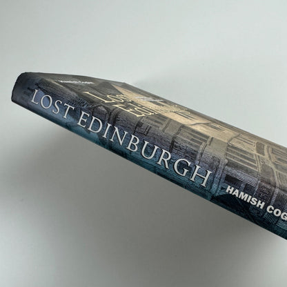 Lost Edinburgh. Edinburgh’s lost architectural heritage by Hamish Coghill | Birlinn Ltd, 2005