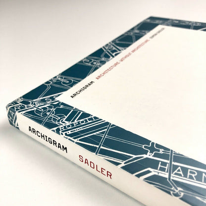 Archigram: Architecture without Architecture by Simon Sadler | MIT Press, 2005