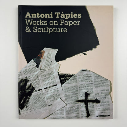 Antoni Tàpies – Works on Paper and Sculpture | Waddington Galleries catalogue, 2005