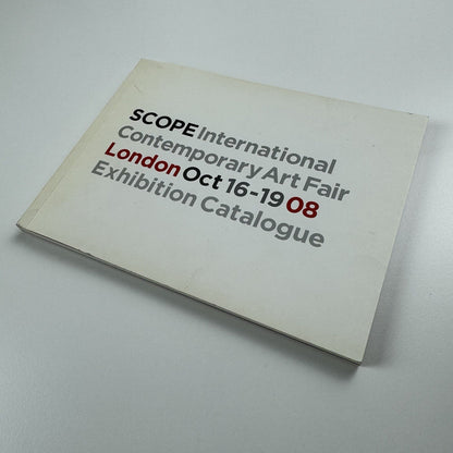 SCOPE – International Contemporary Art Fair | London 16-19 October 2008 | Catalogue