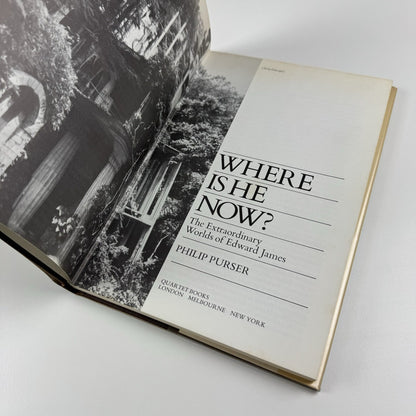 Where is he now? The Extraordinary Worlds of Edward James by Philip Purser 1978