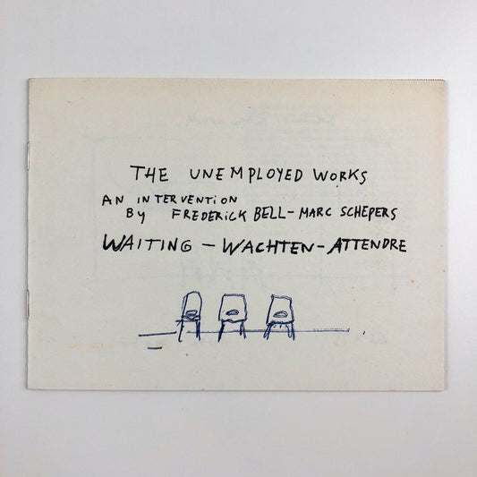 The Unemployed Works – An Intervention by Frederick Bell & Marc Schepers | Exhibition leaflet, Thibaut Verhoeven in 2004