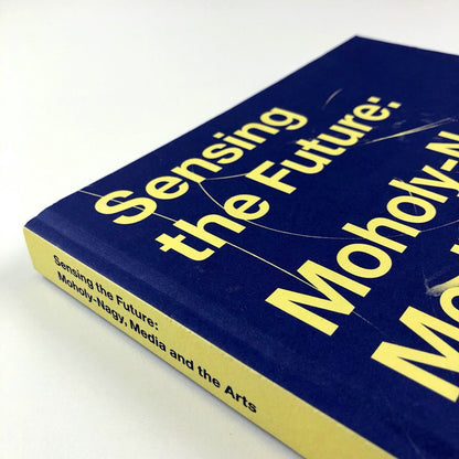 Sensing The Future: Moholy-Nagy, Media and the Arts | Oliver A.I. Botar, 2014