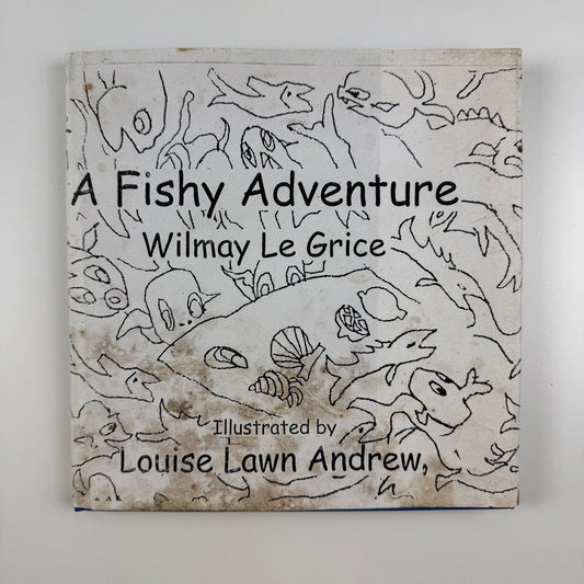 A Fishy Adventure by Wilmay Le Grice illus. Louise Lawn Andrew, Dec 2001