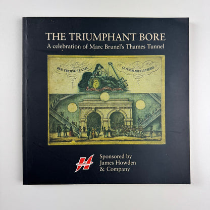 The Triumphant Bore. A celebration of Marc Brunel’s Thames Tunnel | James Howden