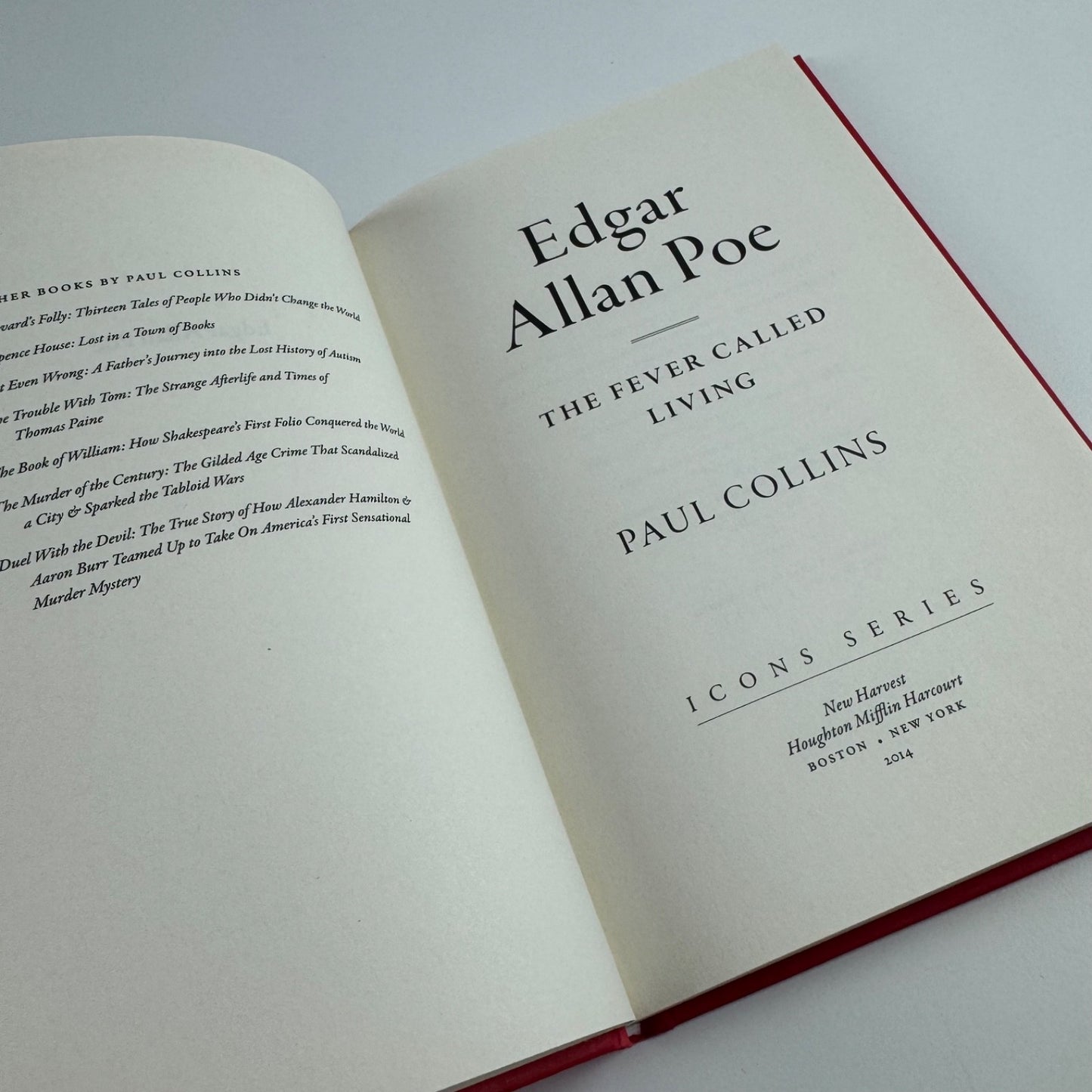Edgar Allan Poe. The Fever Called Living by Paul Collins, New Harvest, 2014