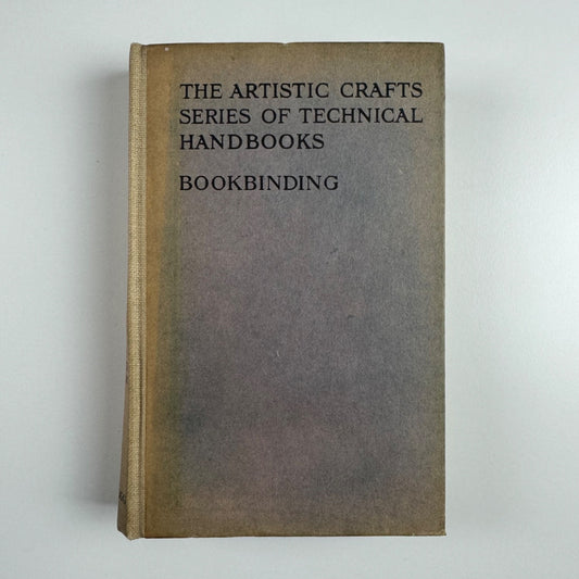 The artistic crafts series of technical handbooks. Bookbinding by Douglas Cockerell | John Hogg, fourth edition, 1915