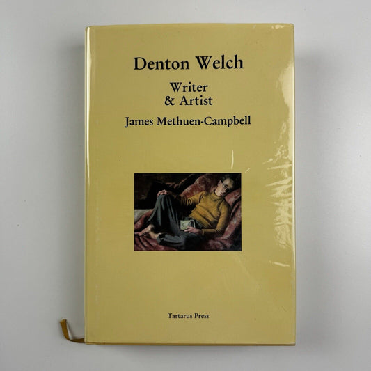 Denton Welch. Writer & Artist by James Methuen-Campbell | Tartarus Press, 2002