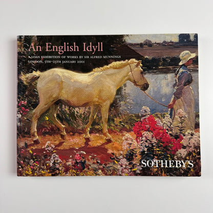 An English Idyll. A loan exhibition of works Sir Alfred Munnings Sotheby's 2001