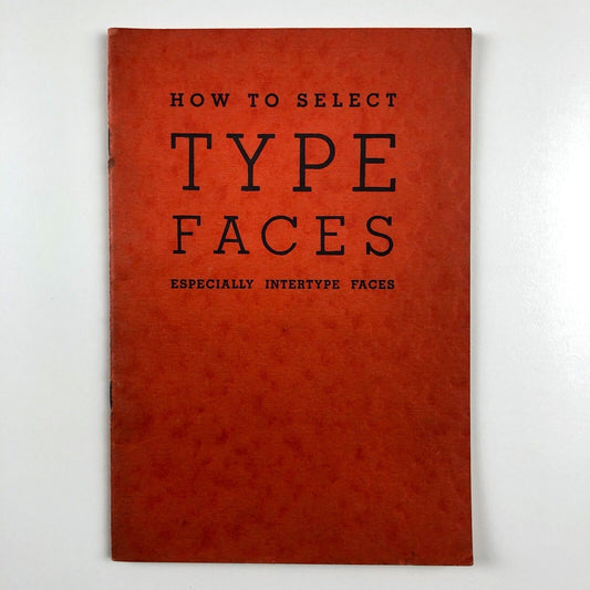 How to Select Type Faces especially Intertype [Corporation] Faces booklet, 1935?