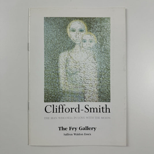 [Stanley] Clifford-Smith The man who fell in love with the moon | Fry Gallery booklet, 1998