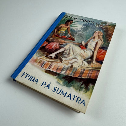 Frida På Sumatra by Helene Hörlyck | Bonniers Boktryckeri, 1933