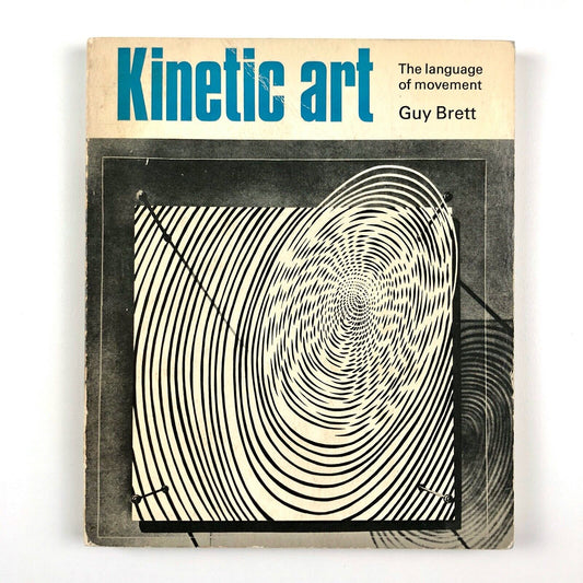 Kinetic Art: The language of movement | Guy Brett | Studio Vista 1968