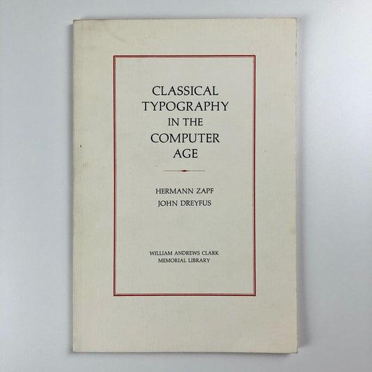 Classical Typography in the Computer Age by Hermann Zapf and John Dreyfus, 1991 | William Andrews Clark Memorial Library