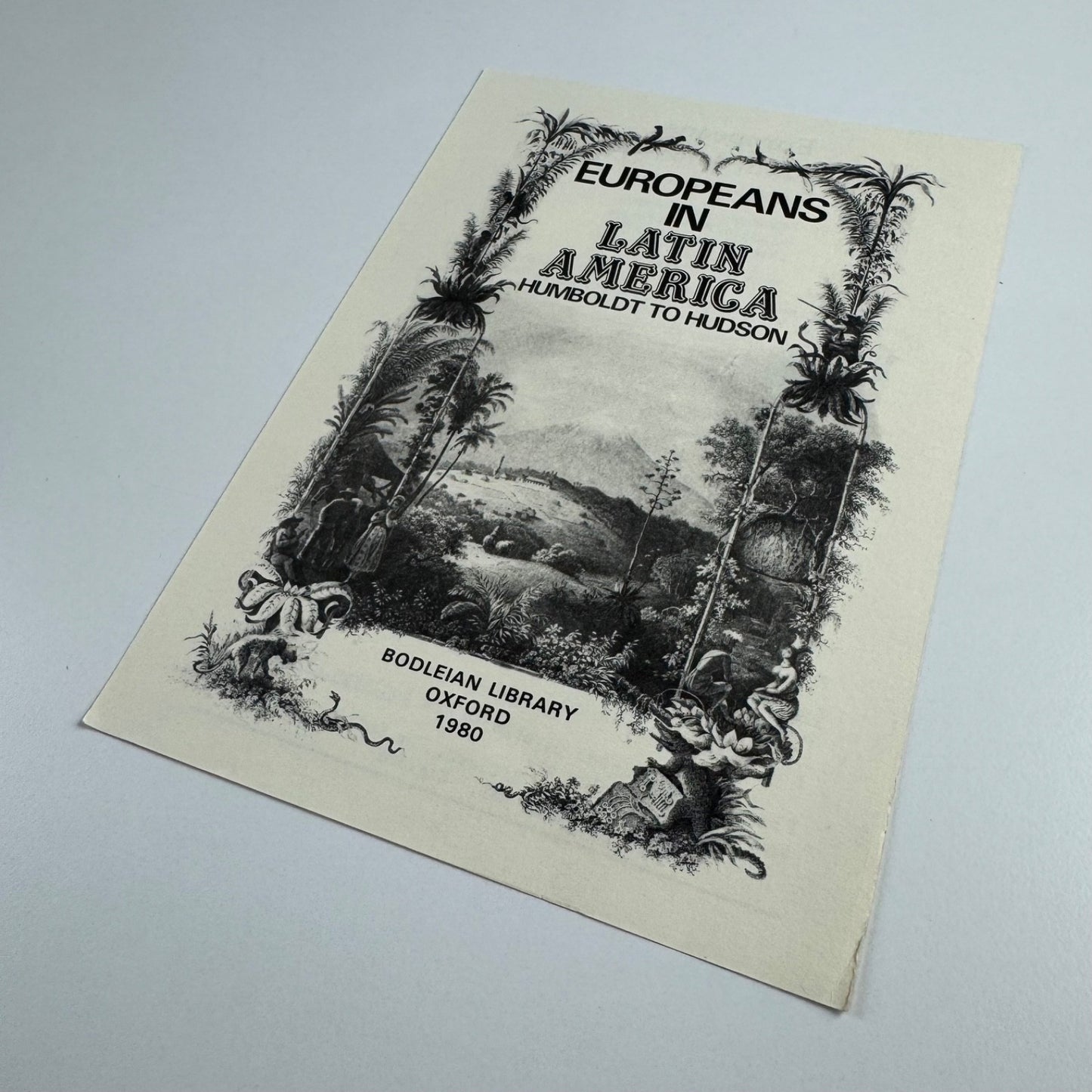 Leaflet to promote Europeans in Latin America Humboldt to Hudson |  Bodleian Library, 1980