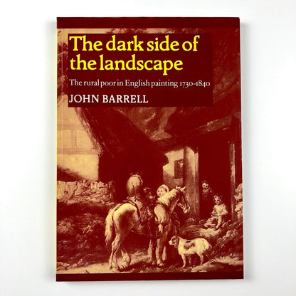 The Dark Side of the Landscape | John Barrell | Cambridge University Press, 2009