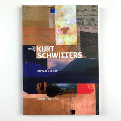 The Triumph of Kurt Schwitters by Barbara Crossley | Armitt Trust, 2005