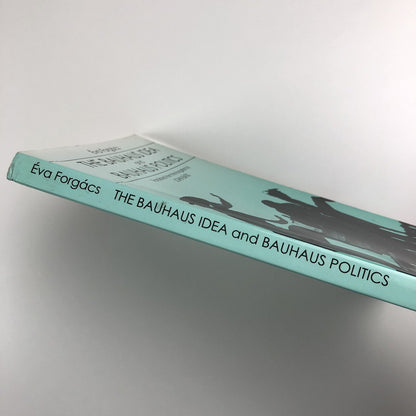 The Bauhaus Idea and Bauhaus Politics by Éva Forgács | CEU 1995