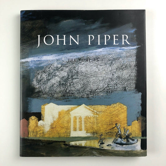 John Piper: The Forties by David Fraser Jenkins | Imperial War Museum, Philip Wilson Publishers, 2000