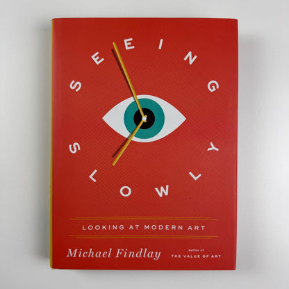 Seeing Slowly. Looking at Modern Art by Michael Findlay | Prestel, 2017
