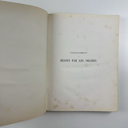 Enseignement du dessin par les solides applicable dans les écoles primaires, professionnelles & supérieures by Claude Sauvageot | Ch. Delagrave, Paris, 1882