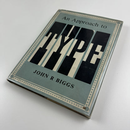 An Approach to Type by John R. Biggs | Blandford Press, 1949 first edition