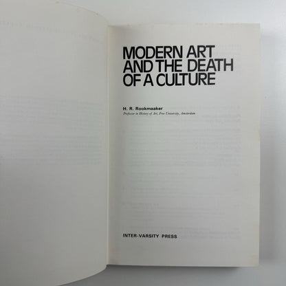 Modern Art and the Death of a Culture by H.R Rookmaaker | Inter-Varsity Press, 1971