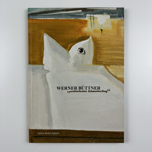 Werner Büttner. “Wetterfester Schmetterling” | Galerie Bärbel Grässlin exhibition catalogue, 2008