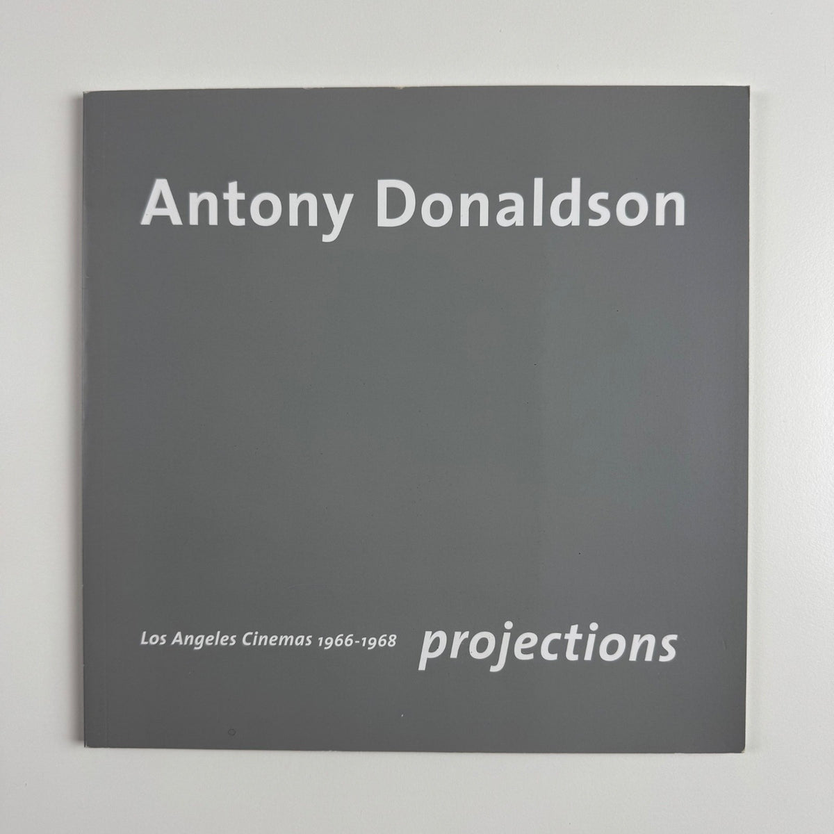 Antony Donaldson. Los Angeles Cinemas 1966-1968. Projections | Rocket, 2007