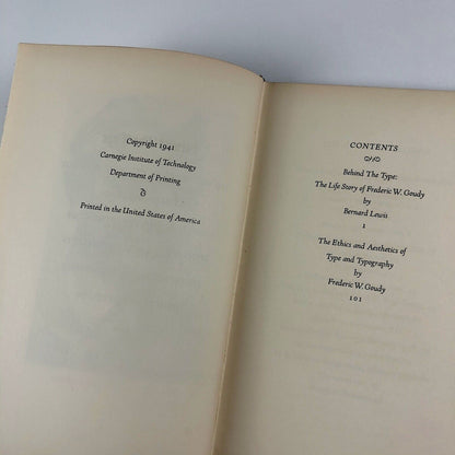 Behind the Type. The Life Story of Frederic W. Goudy by Bernard Lewis | Department of Printing Carnegie Institute of Technology, Pittsburgh, 1941