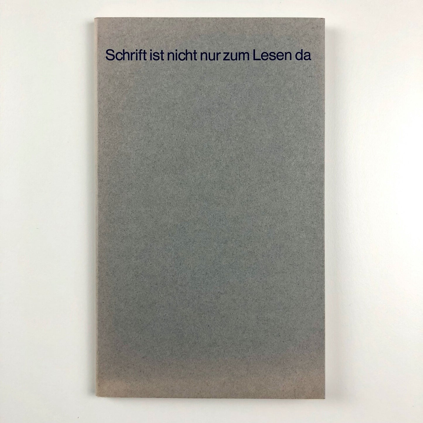 Schrift ist nicht nur zum Lesen da. Eine Studie über den Charakter der Schrift von Peter Willberg | D. Stempel AG, 1982 | Limited edition, numbered 77